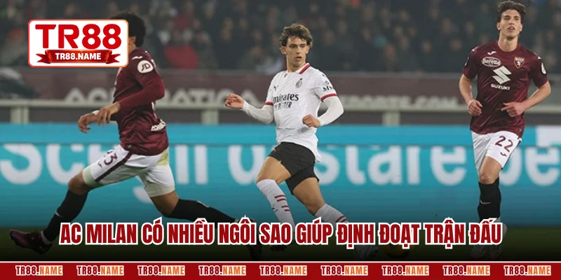 AC Milan có nhiều ngôi sao giúp định đoạt trận đấu 