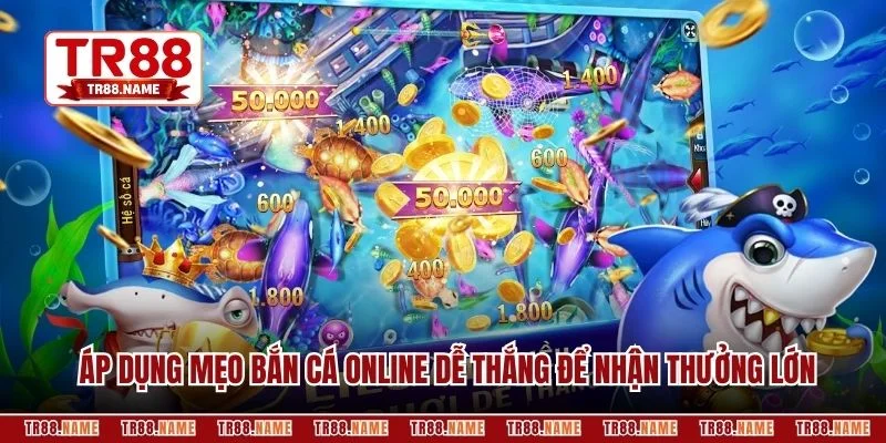 Áp dụng mẹo bắn cá online dễ thắng để nhận thưởng lớn